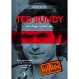 Ted Bundy: Az idegen mellettem - A vil&aacute;g legh&iacute;rhedtebb &eacute;s legvesz&eacute;lyesebb sorozatgyilkos&aacute;nak t&ouml;rt&eacute;nete - Ann Rule