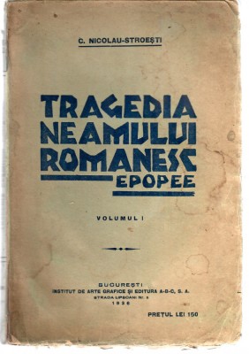 C. Nicolau - Stroesti, Tragedia Neamului Romanesc - epopee, vol 1, 1936 foto