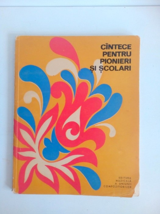 Cantece pentru pionieri si scolari, Ed Muzicala 1972 coruri pe 2 si 3 voci, 61p.