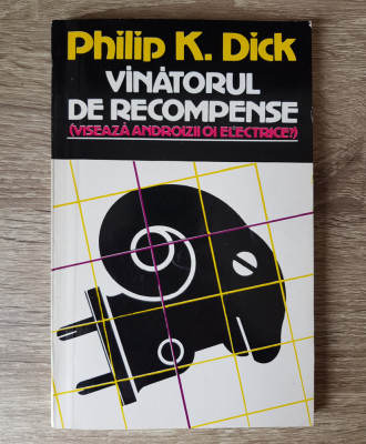 Philip K. Dick - V&amp;acirc;nătorul de recompense (Visează androizii oi electrice) 1992 foto