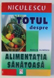 Totul Despre Alimentatia Sanatoasa - Radu M. Olinescu, 2006, Editura Niculescu, 271 pagini