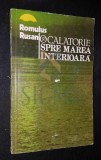 RUSAN ROMULUS, O CALATORIE SPRE MAREA INTERIOARA, 1988, Bucuresti (DEDICATIE si AUTOGRAF !!!)