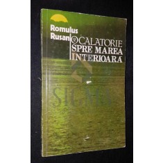 RUSAN ROMULUS, O CALATORIE SPRE MAREA INTERIOARA, 1988, Bucuresti (DEDICATIE si AUTOGRAF !!!)