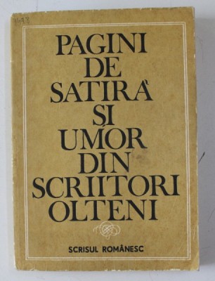 PAGINI DE SATIRA SI UMOR DIN SCRIITORI OLTENI , antologie de ION DIANU , 1986 foto