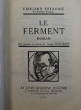 LE FERMENT - roman par EDOUARD ESTAUNIE , bois originaux en couleurs de JACQUES ENGELBACH , 1930