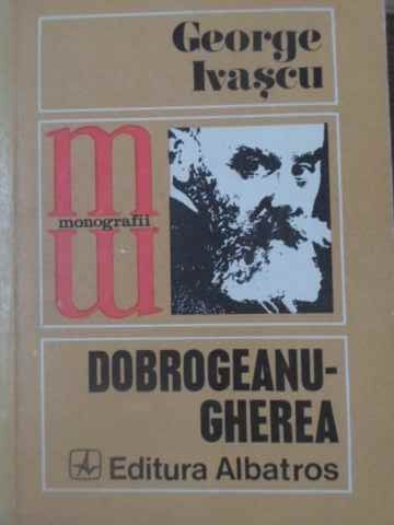 DOBROGEANU-GHEREA - GEORGE IVASCU DOBROGEANU-GHEREA - GEORGE IVASCU