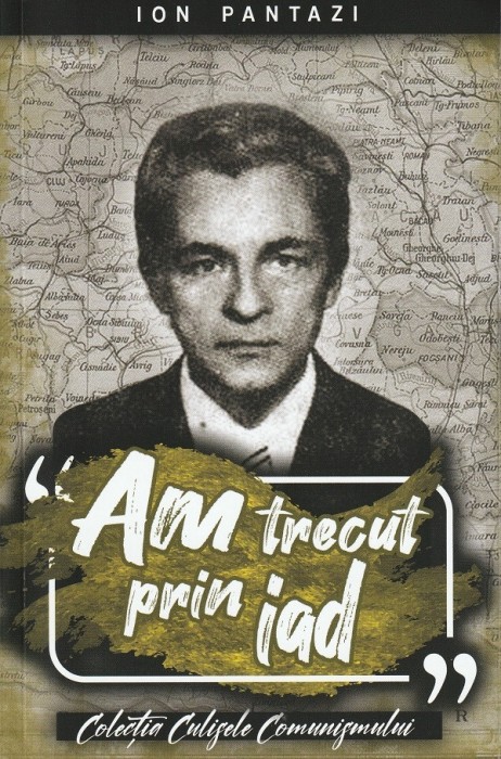 Am Trecut Prin Iad - Ion Pantazi , Ion Pantazi - Editura Paul Editions