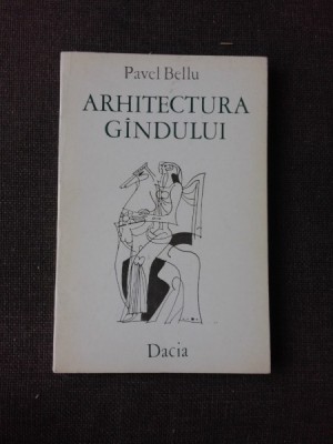 ARHITECTURA GANDULUI, VERSURI - PAVEL BELLU (CU DEDICATIA AUTORULUI PENTRU PETRU VINTILA) foto