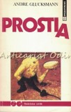 Cumpara ieftin Prostia - Andre Glucksmann