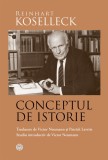 Conceptul de istorie - Reinhart Koselleck - Editura Datagroup