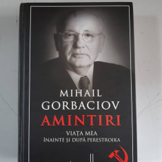 Amintiri - Viata mea inainte si dupa Perestroika- MIHAIL GORBACIOV