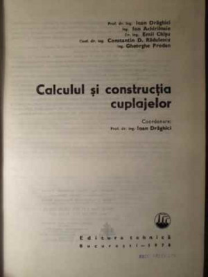 CALCULUL SI CONSTRUCTIA CUPLAJELOR-I.DRAGHICI I.ACHIRILOAIE E.CHISU C.D.RADULESCU GH.PRODAN foto