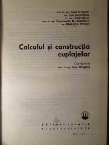 CALCULUL SI CONSTRUCTIA CUPLAJELOR-I.DRAGHICI I.ACHIRILOAIE E.CHISU C.D.RADULESCU GH.PRODAN