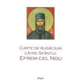 Carte De Rugaciuni Catre Sfantul Efrem Cel Nou, - Editura Sophia