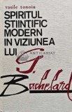 Cumpara ieftin Spiritul stiintific modern in viziunea lui G. Bachelard - 1974 - Vasile Tonoiu (AE199)