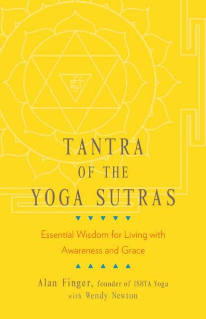 Tantra of the Yoga Sutras: Essential Wisdom for Living with Awareness and Grace