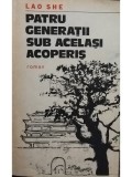 Lao She - Patru generatii sub acelasi acoperis (editia 1983)