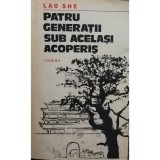 Lao She - Patru generatii sub acelasi acoperis (editia 1983)