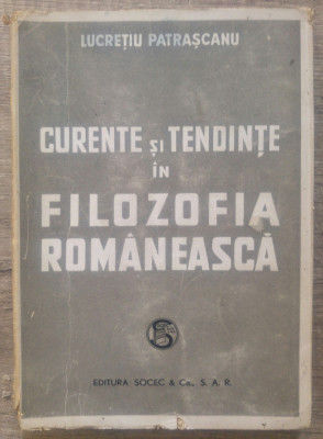 Curente si tendinte in filozofia romaneasca - Lucretiu Patrascanu/ 1946 foto
