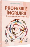 Profesiile ingrijirii &ndash; o investigatie sociologica - Universul Juridic