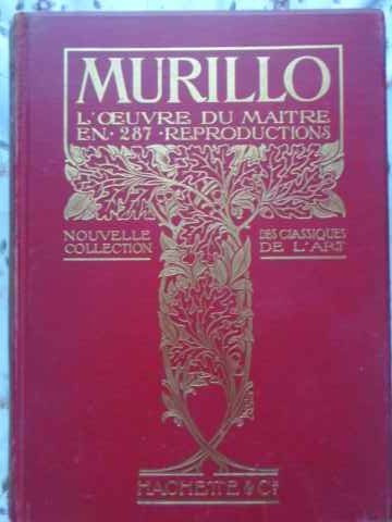 MURILLO L&#039;OEUVRE DU MAITRE EN 287 REPRODUCTIONS-MURILLO