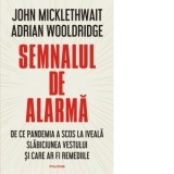 Semnalul de alarma. De ce pandemia a scos la iveala slabiciunea Vestului si care ar fi remediile - Cristina Michaela Tache, John Micklewait, Adrian Wo