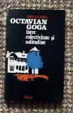 Mircea Popa - Octavian Goga. Intre colectivitate si solitudine