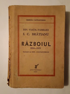 Sabina Cantacuzino - Din viața familiei I. C. Brătianu: Războiul 1914-1919 (il. Ștef. Constantinescu) (1937) (uzată, vezi descriere!) foto