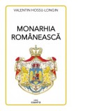 Monarhia romaneasca - Valentin Hossu-Longin