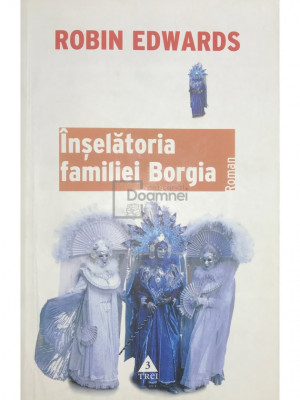 Robin Edwards - &amp;Icirc;nșelătoria familiei Borgia (editia 2007) foto