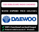 Cod deblocare radio casetofon CD auto Daewoo MATIZ - ESPERO - TICO - LEGANZA
