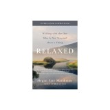 Relaxed: Walking with the One Who Is Not Worried about a Thing