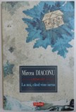 LA NOI, CAND VINE IARNA de MIRCEA DIACONU , 2013 , * MINIMA UZURA
