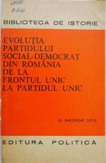 Evolutia Partidului Social-Democrat din Romania de la frontul unic la partidul unic - Gheorghe Tutui
