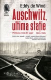 Auschwitz, Ultima Stație: Povestea Mea din Lagăr (1943-1945) de Eddy de Wind - Roman Beletristică Despre Al Doilea Război Mondial
