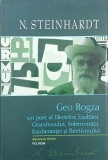 Geo Bogza. Un poet al efectelor, exaltarii, grandiosului, solemnitatii, exuberantei si patetismului - N. Steinhardt