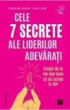 Cele 7 secrete ale liderilor adevarati - Lorraine Warne, Kate Kirk