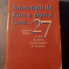 Adventistii de ziua a saptea cred... o expunere biblica a celor 27 de puncte