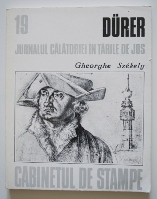 Albrecht Durer - Jurnalul călătoriei &amp;icirc;n Țările de Jos (trad. Gh. Szekely) foto