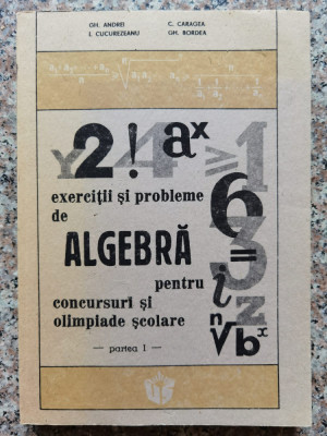 Exercitii Si Probleme De Algebra Pentru Concursuri Si Olimpia - Gh. Andrei, C. Caragea ,554484 foto