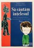 Sa cautam intelesul Ghidul invatatorului de folosire a manualului de filozofie pentru copii Ruxi, Matthew Lipman, Ann Margaret, Filosofie, Psihologie, 2002, Humanitas