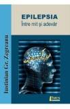 Epilepsia, intre mit si adevar - Iustinian Gr. Zegreanu