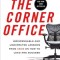 The Corner Office: Indispensable and Unexpected Lessons from Ceos on How to Lead and Succeed