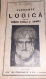ELEMENTE DE LOGICA PENTRU SCOA;ELE NORMALE SI SEMINARII AL VALERIU 1930