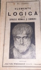 ELEMENTE DE LOGICA PENTRU SCOA;ELE NORMALE SI SEMINARII AL VALERIU 1930