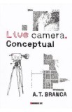 Live camera. Conceptual - A.T. Branca