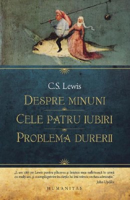 Despre minuni. Cele patru iubiri. Problema durerii - C.S.Lewis 2017 foto