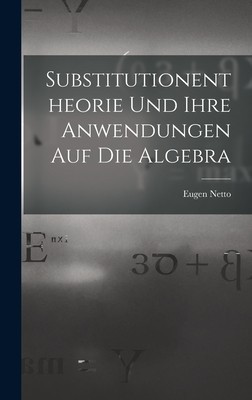 Substitutionentheorie Und Ihre Anwendungen Auf Die Algebra foto