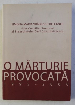 O MARTURIE PROVOCATA 1995 - 2000 de SIMONA MARIA VRABIESCU KLECKNER , 2004 foto