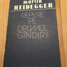 Martin Heidegger, Repere pe drumul Gandirii, ed. Politica, 1988